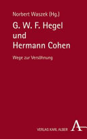 G. W. F. Hegel und Hermann Cohen : Wege zur Versöhnung : Festschrift für Myriam Bienenstock /