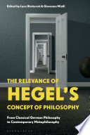 The relevance of Hegel's concept of philosophy : from classical German philosophy to contemporary metaphilosophy /