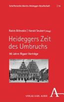 Heideggers Zeit des Umbruchs : 90 Jahre Rigaer Vorträge /