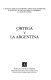 Ortega y la Argentina : Seminario sobre Ortega y Gasset celebrado en Buenos Aires con motivo de la inauguración de su Fundación /