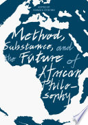 Method, Substance, and the Future of African Philosophy /