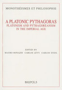 A Platonic Pythagoras : Platonism and Pythagoreanism in the imperial age /