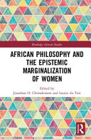 African philosophy and the epistemic marginalization of women /