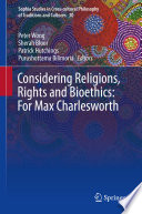 Considering religions, rights and bioethics : for Max Charlesworth /