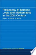Philosophy of science, logic and mathematics in the twentieth century /