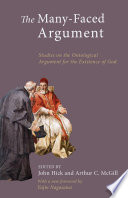 The many-faced argument : recent studies on the ontological argument for the existence of God /