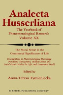 The Moral sense in the communal significance of life : investigations in phenomenological praxeology : psychiatric therapeutics, medical ethics, and social praxis within the life- and communal world /