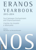 Soul between enchantment and disenchantment : proceedings of the 2013 and 2014 Eranos Conferences and Eranos-Jung Lectures, Eranos et Monte Verità, Ascona, Switzerland /