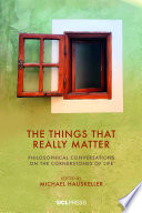 The things that really matter: philosophical conversations on the cornerstones of life. /