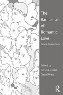 The radicalism of romantic love : critical perspectives /