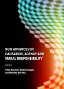 New advances in causation, agency and moral responsibility /
