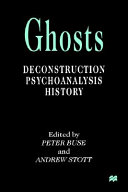 Ghosts : deconstruction, psychoanalysis, history /