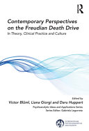 Contemporary perspectives on the Freudian death drive : in theory, clinical practice and culture /