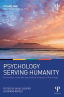 Psychology serving humanity : proceedings of the 30th International Congress of Psychology /