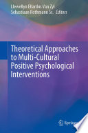 Theoretical approaches to multi-cultural positive psychological interventions /