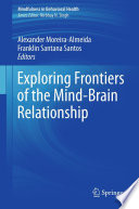 Exploring frontiers of the mind-brain relationship