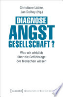 Diagnose Angstgesellschaft? : Was wir wirklich über die Gefühlslage der Menschen wissen /