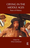 Crying in the Middle Ages : tears of history /