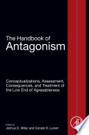 The handbook of antagonism : conceptualizations, assessment, consequences, and treatment of the low end of agreeableness /