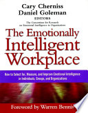 The emotionally intelligent workplace : how to select for measure, and improve emotional intelligence in individuals, groups, and organizations /