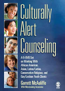 Culturally alert counseling : a 6-DVD set on working with African American, Asian, Latino/Latina, conservative religious, and gay/lesbian youth clients /