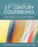 Introduction to 21st century counseling : a multicultural and social justice approach /