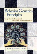 Behavior genetics principles : perspectives in development, personality, and psychopathology /