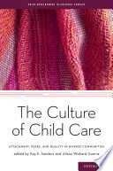 The culture of child care : attachment, peers, and quality in diverse communities /