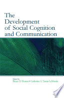 The development of social cognition and communication /
