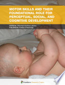 Motor skills and their foundational role for perceptual, social, and cognitive development /