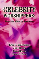 Celebrity worshippers : inside the minds of stargazers /