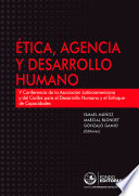 �Etica, Agencia y desarrollo humano : V Conferencia de la Asociaci�on Latinoamericana y del Caribe para el Desarrollo Humano y el Enfoque de Capacidades /
