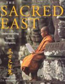 The sacred East : Hinduism, Buddhism, Confucianism, Daoism, Shinto /