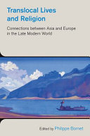 Translocal lives and religion : connections between Asia and Europe in the late modern world /