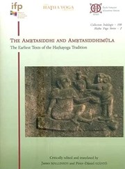 The Amṛtasiddhi ; and, Amṛtasiddhimūla : the earliest texts of the Haṭhayoga tradition /