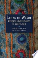 Lines in water : religious boundaries in South Asia /