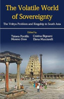 The volatile world of sovereignty : the vrātya problem and kingship in South Asia /