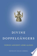 Divine doppelg�angers  : YHWH's ancient look-alikes /