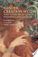 Gender, creation myths and their reception in western civilization : Prometheus, Pandora, Adam and Eve /