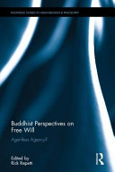 Buddhist perspectives on free will : agentless agency? /