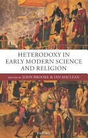 Heterodoxy in early modern science and religion /