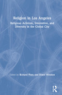 Religion in Los Angeles : religious activism, innovation, and diversity in the global city /