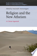 Religion and the new atheism : a critical appraisal /