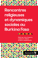 Rencontres religieuses et dynamiques sociales au Burkina Faso /