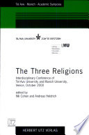 The three religions : interdisciplinary conference of Tel Aviv University and Munich University, Venice, October 2000 /