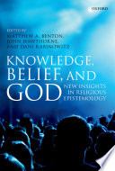Knowledge, belief, and god : new insights in religious epistemology /
