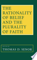 The rationality of belief & the plurality of faith : essays in honor of William P. Alston /