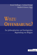 Wozu Offenbarung? : zur philosophischen und theologischen Begründung von Religion /