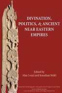 Divination, politics, and ancient Near Eastern empires /