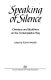 Speaking of silence : Christians and Buddhists on the contemplative way /